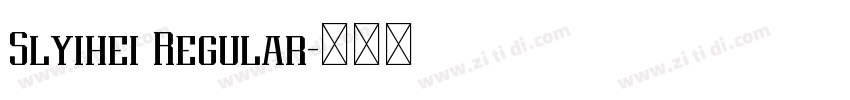 Slyihei Regular字体转换 Slyihei Regular字体转换